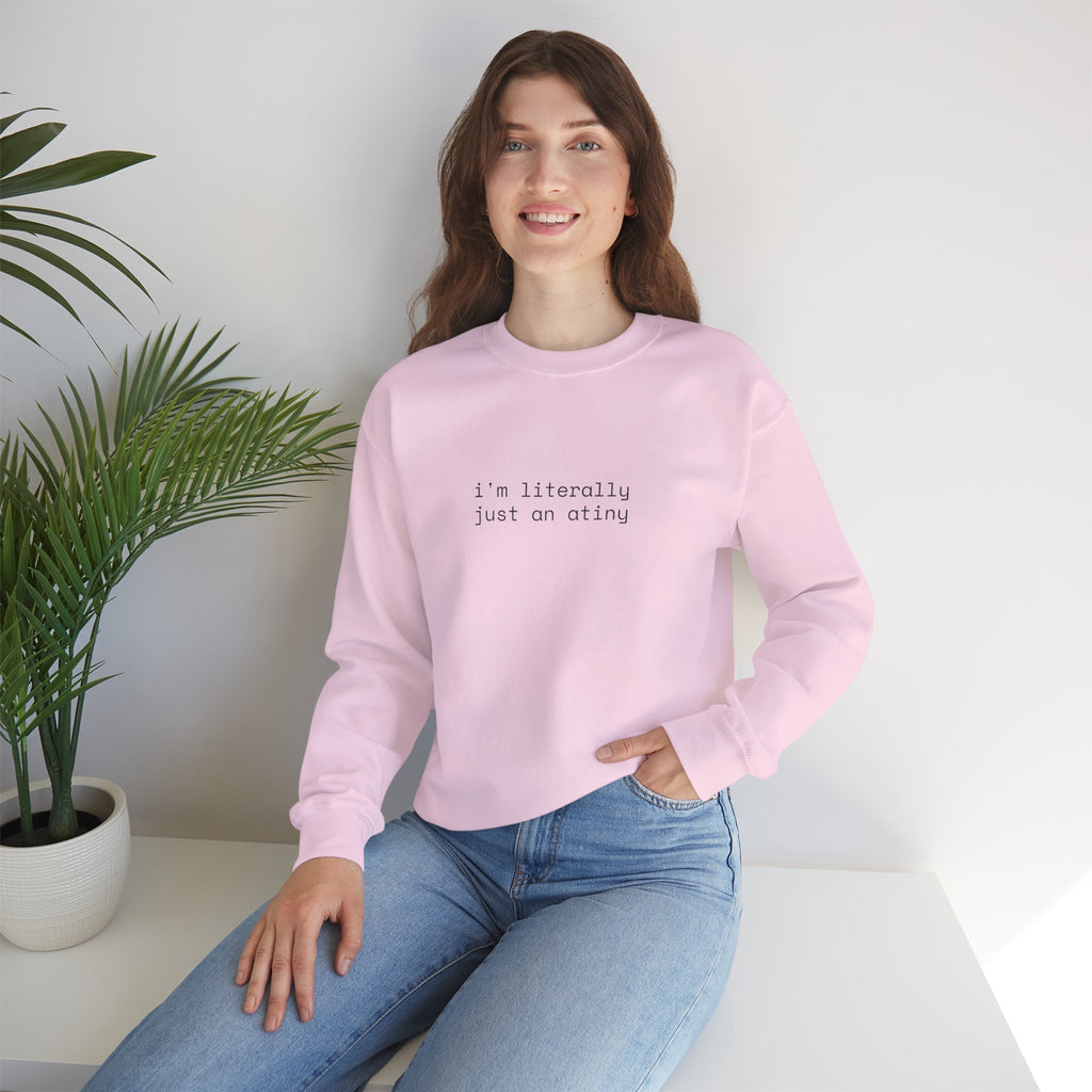 Just an ATINY Crewneck Sweatshirt