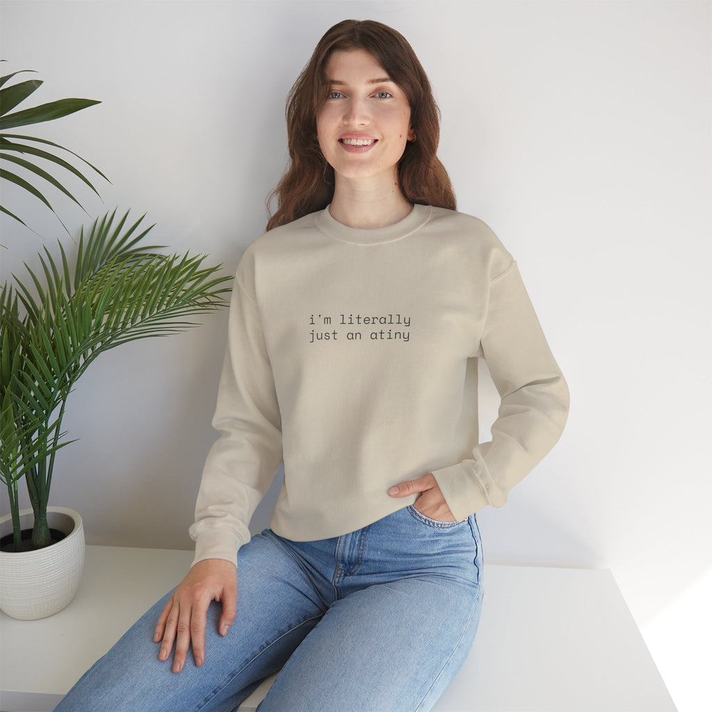 Just an ATINY Crewneck Sweatshirt