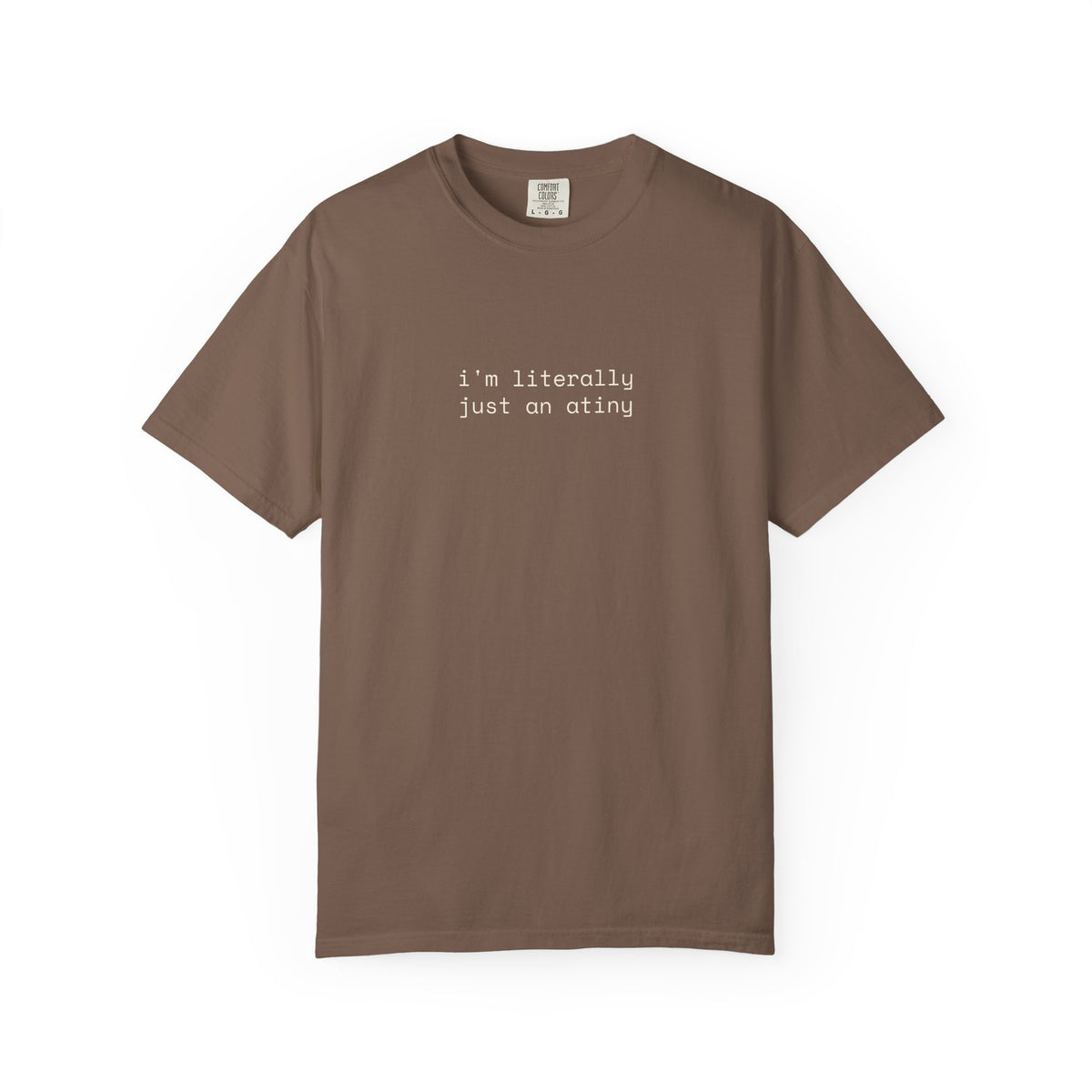 Just an ATINY T-shirt