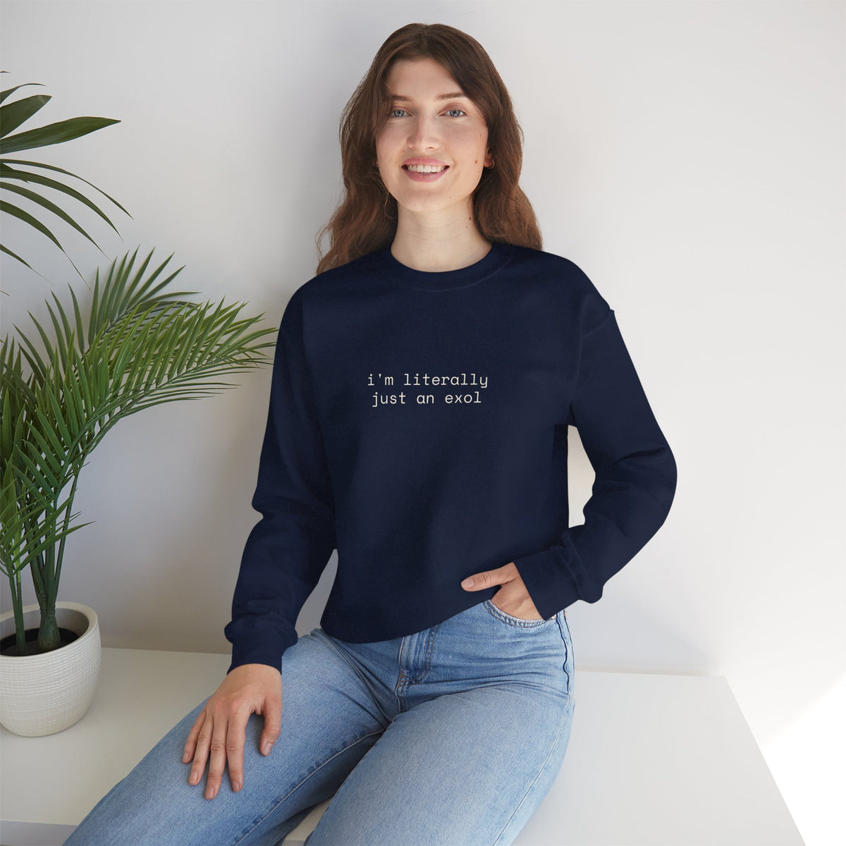 Just an EXOL Crewneck Sweatshirt