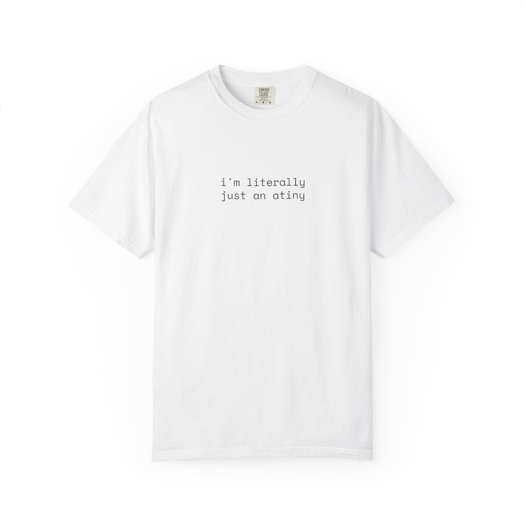 Just an ATINY T-shirt