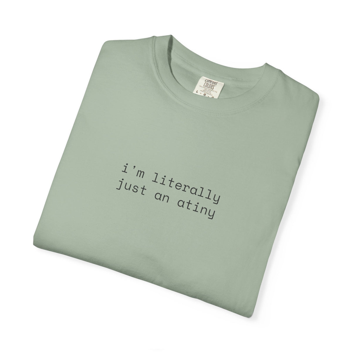 Just an ATINY T-shirt