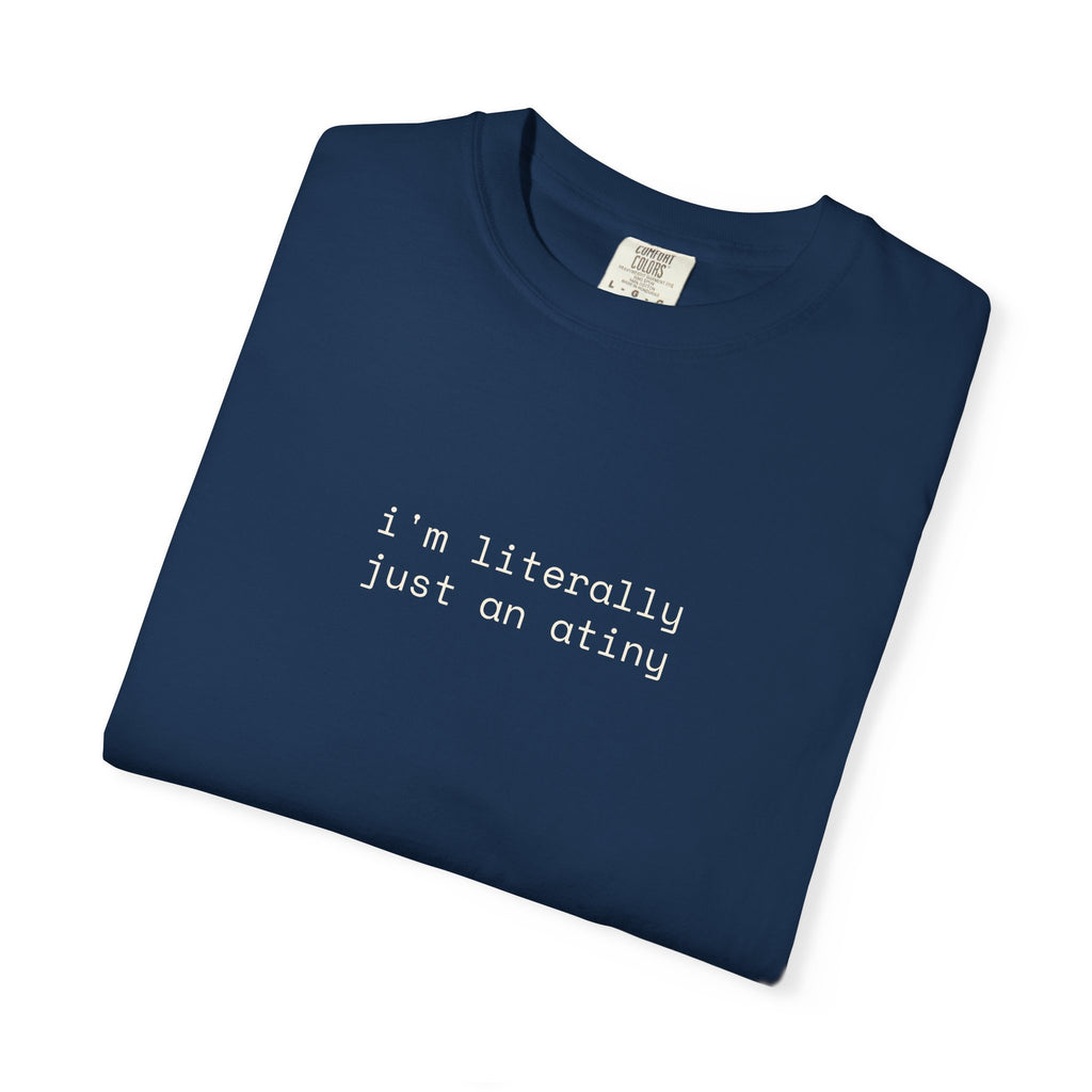 Just an ATINY T-shirt