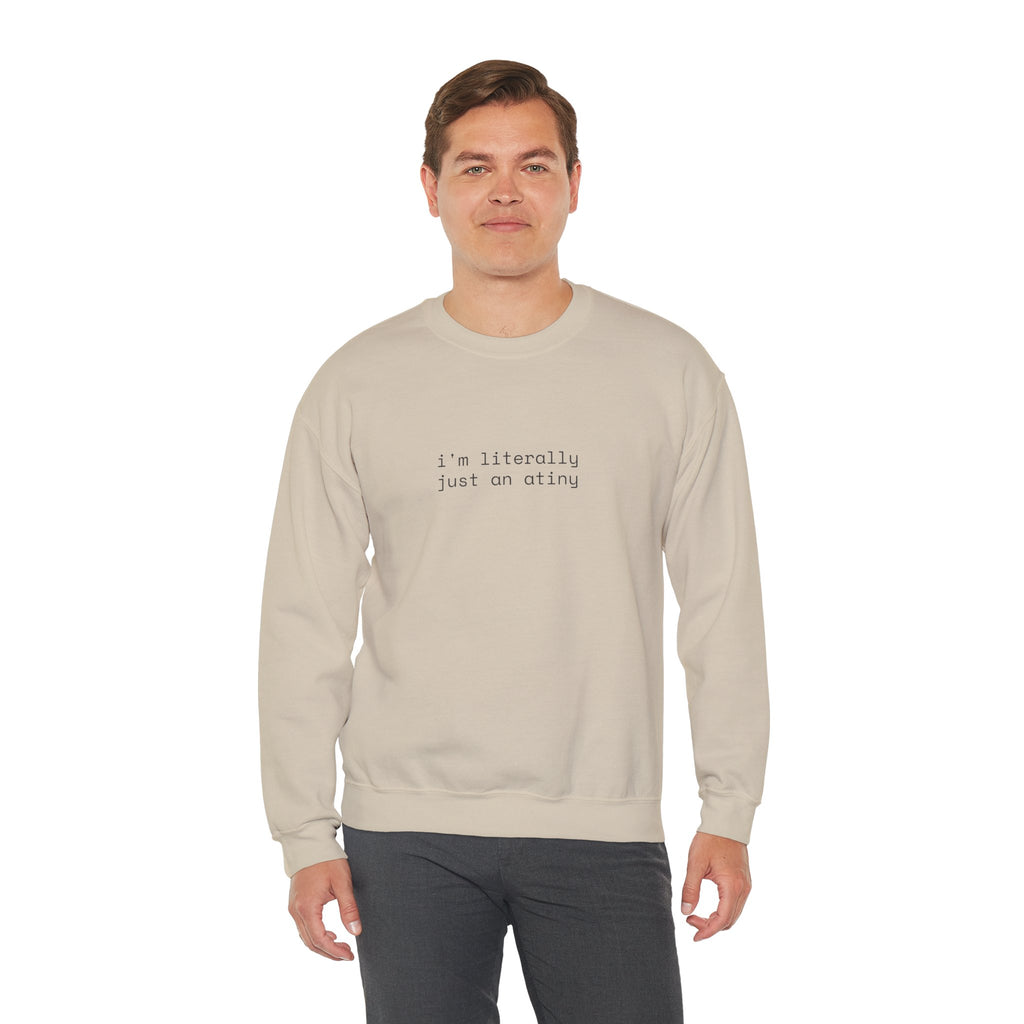 Just an ATINY Crewneck Sweatshirt