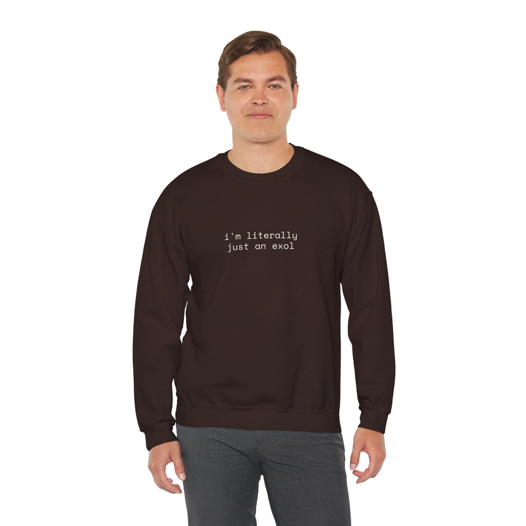 Just an EXOL Crewneck Sweatshirt