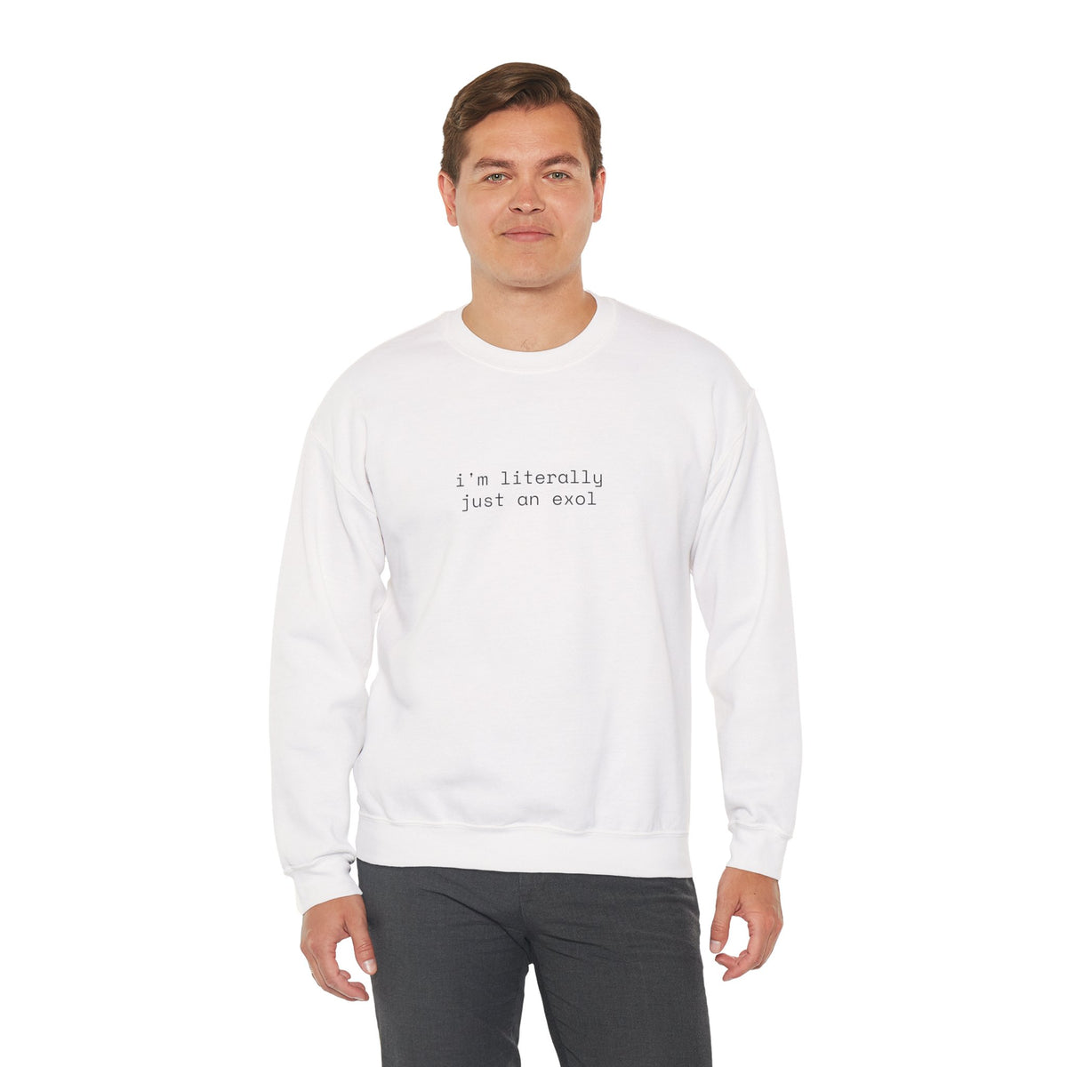 Just an EXOL Crewneck Sweatshirt