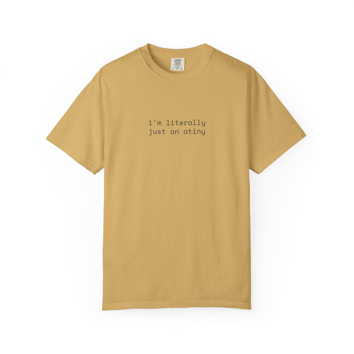 Just an ATINY T-shirt