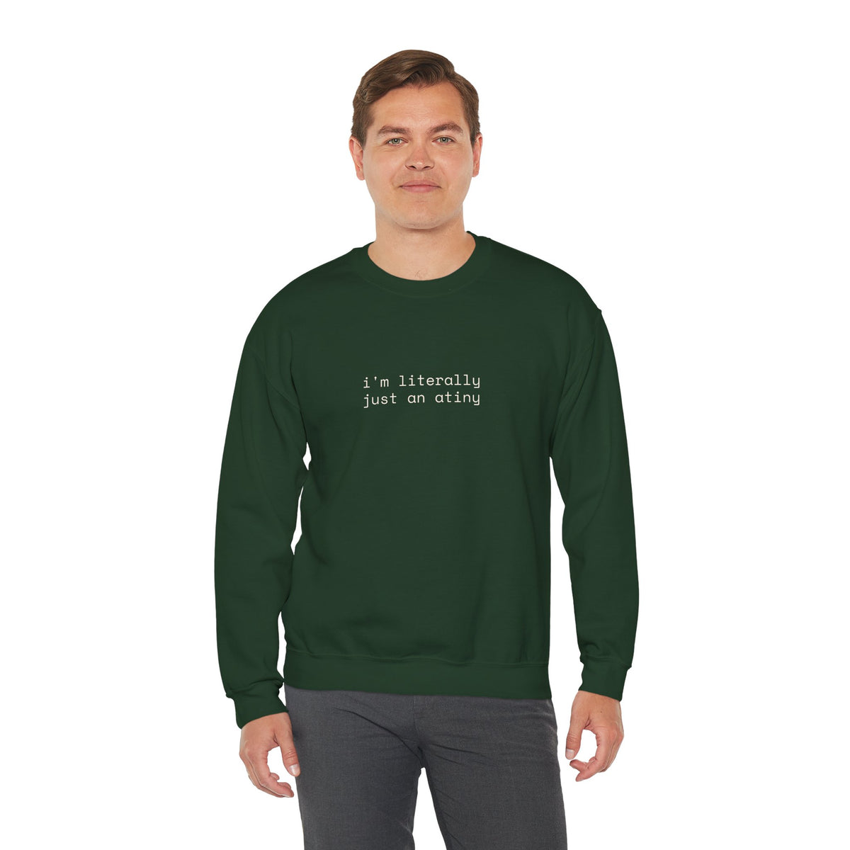 Just an ATINY Crewneck Sweatshirt