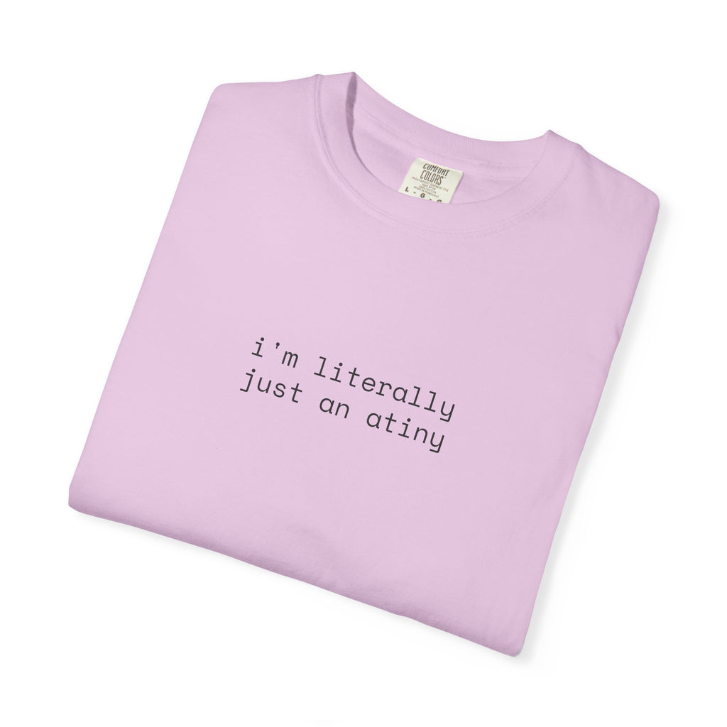 Just an ATINY T-shirt