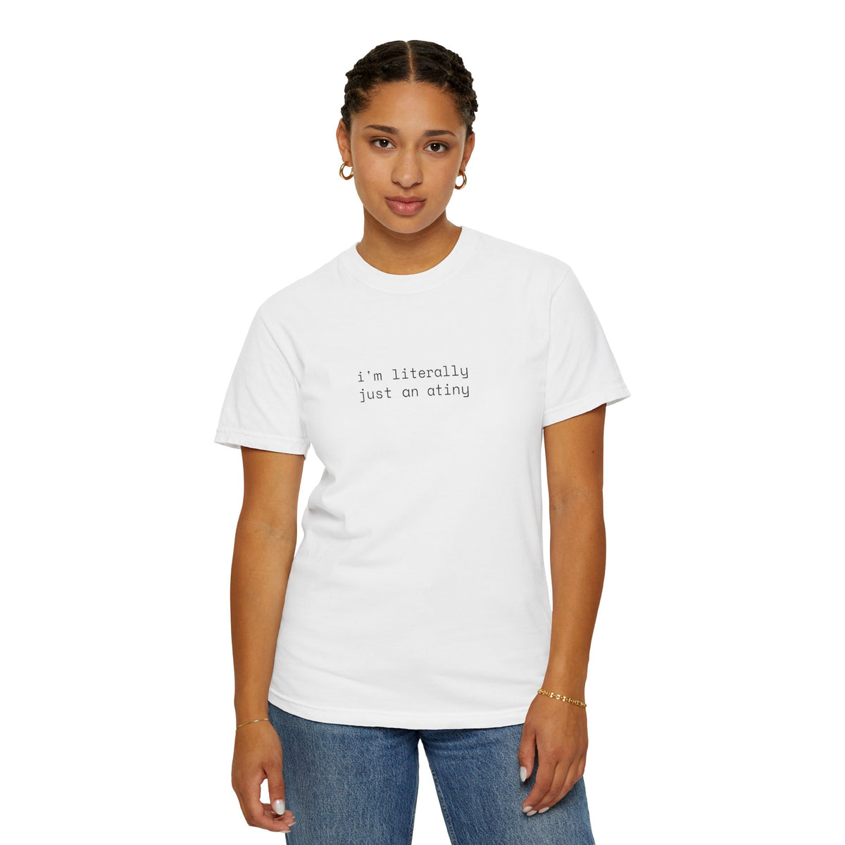 Just an ATINY T-shirt