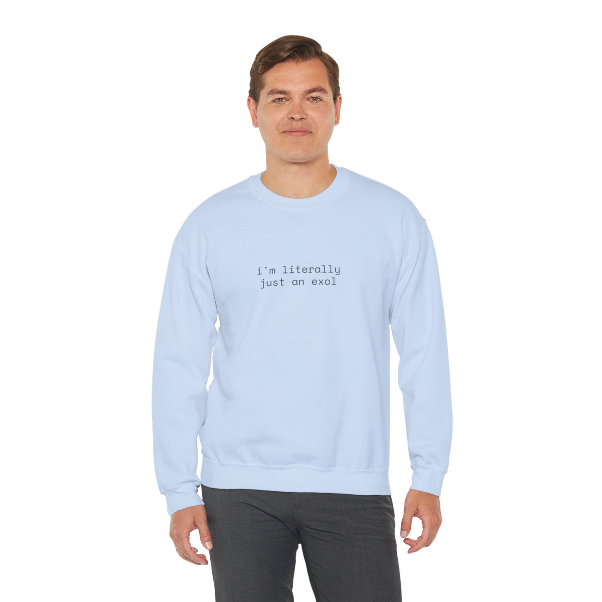 Just an EXOL Crewneck Sweatshirt