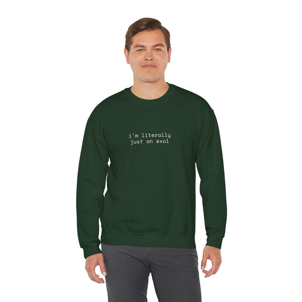 Just an EXOL Crewneck Sweatshirt