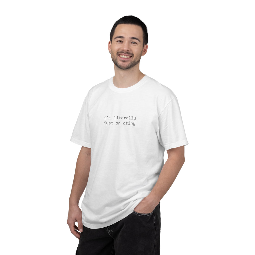 Just an ATINY T-shirt
