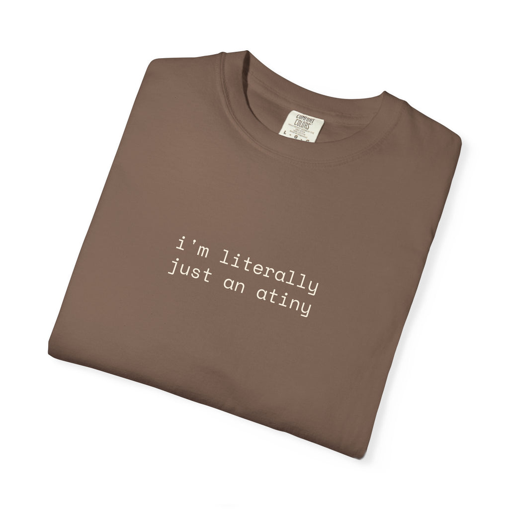 Just an ATINY T-shirt
