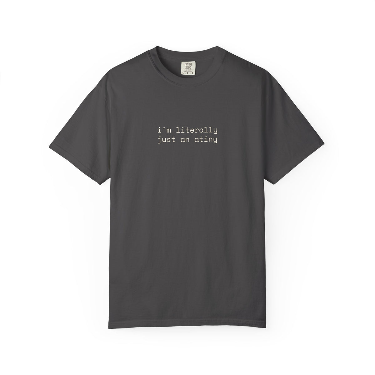 Just an ATINY T-shirt