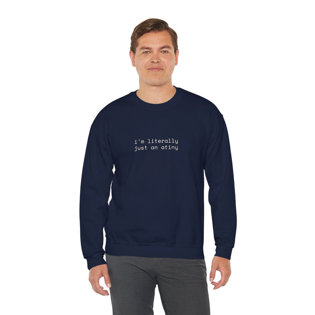 Just an ATINY Crewneck Sweatshirt