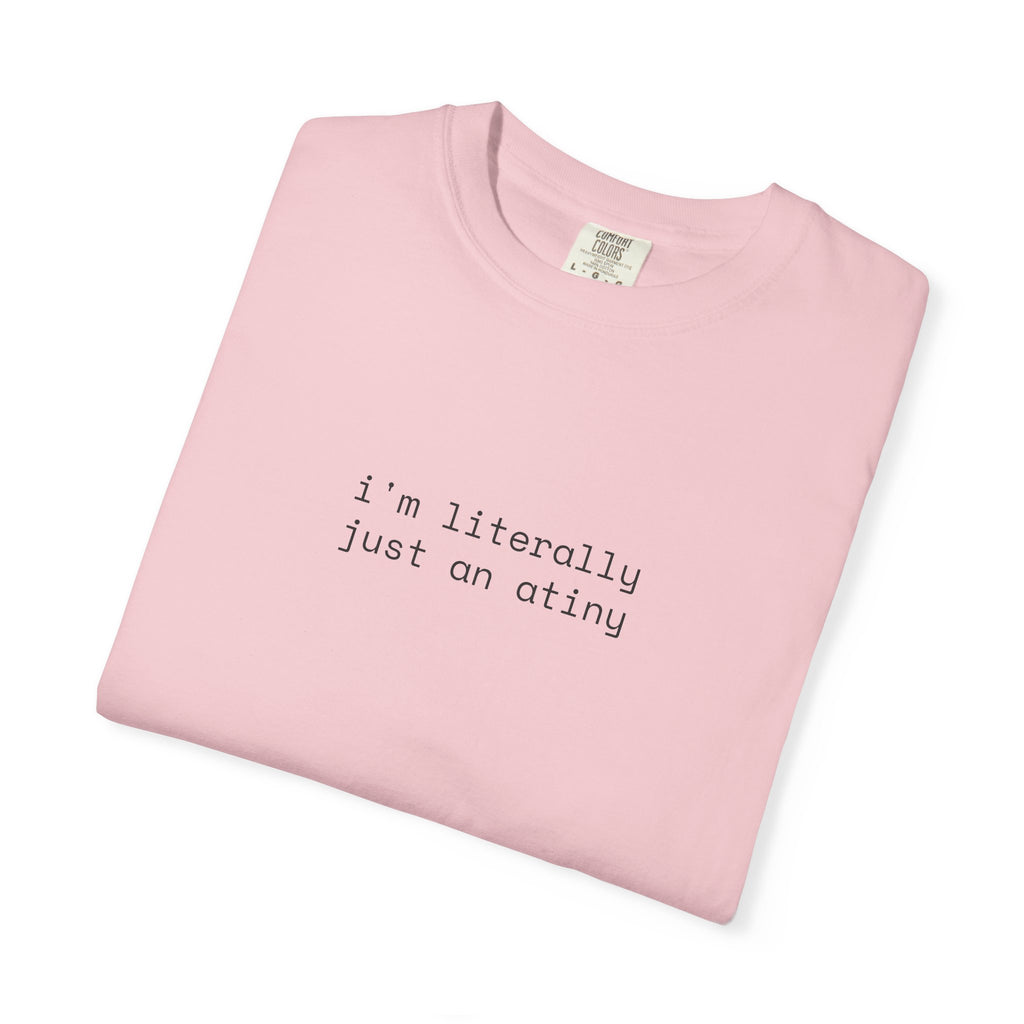 Just an ATINY T-shirt